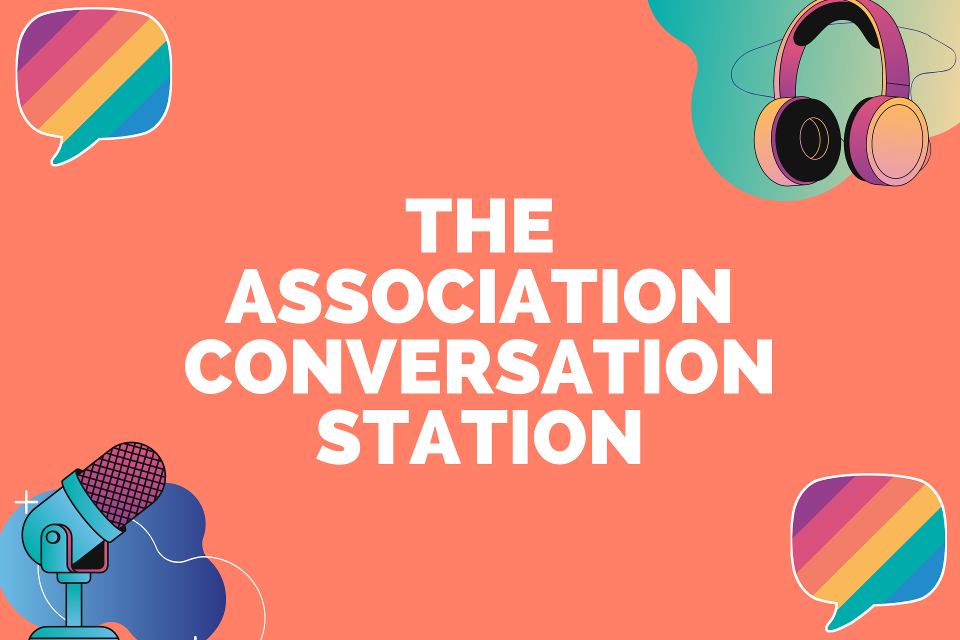 An orange background with headphones, a microphone and two rainbow-coloured speech-bubbles in the corners, with the words 'The Association Conversation Station' in the middle.
