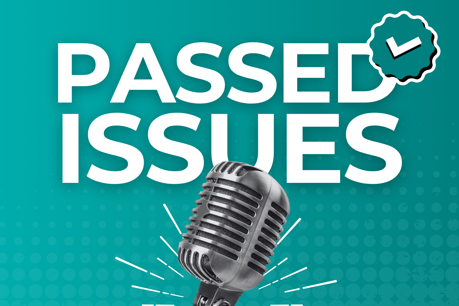 'Passed issues' written above a 1940s microphone, on a turquoise background.